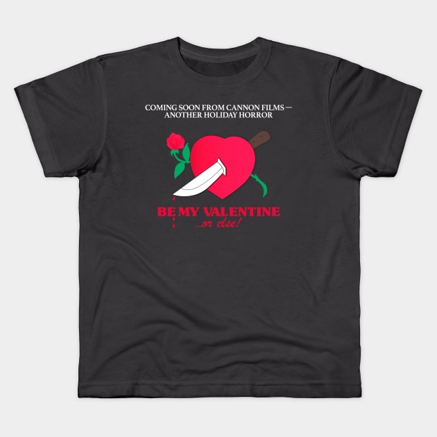 Be my Valentine... or else! Kids T-Shirt by MarylinRam18